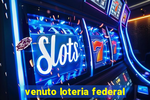 venuto loteria federal